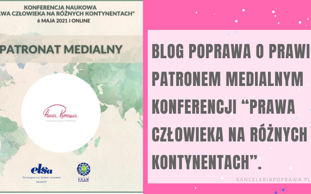 Blog POPRAWA O PRAWIE patronem medialnym konferencji “Prawa Człowieka na Różnych Kontynentach”.